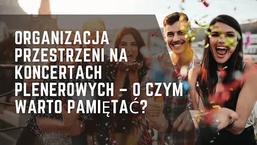 Organizacja przestrzeni na koncertach plenerowych